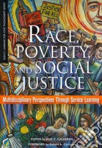 Race, Poverty, and Social Justice libro in lingua di Calderon Jose Z. (EDT), Corrigan Robert A. (FRW)