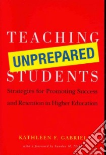 Teaching Unprepared Students libro in lingua di Gabriel Kathleen F., Flake Sandra M. (FRW)