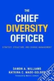 The Chief Diversity Officer libro in lingua di Williams Damon A., Wade-Golden Katrina C., Emmert Mark A. (FRW)