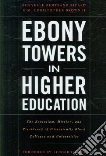 Ebony Towers in Higher Education libro in lingua di Ricard Ronyelle Bertrand, Brown M. Christopher II, Foster Lenoar (FRW)