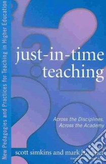 Just-in-Time Teaching libro in lingua di Simkins Scott P. (EDT), Maier Mark H. (EDT), Rhem James (FRW)