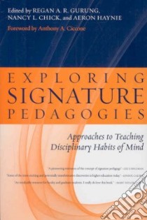 Exploring Signature Pedagogies libro in lingua di Gurung Regan A. R. (EDT), Chick Nancy L. (EDT), Haynie Aeron (EDT), Ciccone Anthony A. (FRW)
