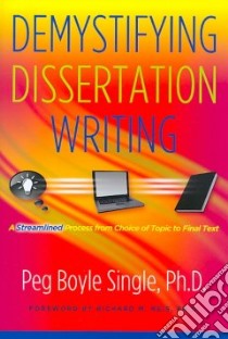 Demystifying Dissertation Writing libro in lingua di Single Peg Boyle Ph.D., Reis Richard M. Ph.D. (FRW)