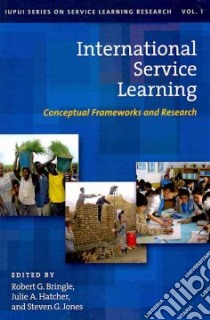 International Service Learning libro in lingua di Bringle Robert G. (EDT), Hatcher Julie A. (EDT), Jones Steven G. (EDT)