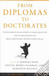 From Diplomas to Doctorates libro in lingua di Bush V. Barbara (EDT), Chambers Crystal Renee (EDT), Walpole Mary Beth (EDT), Freeman Kassie (FRW), Lee Wynetta Y. (AFT)