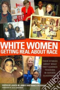 White Women Getting Real About Race libro in lingua di James Judith M. (EDT), Peterson Nancy (EDT), Landsman Julie (FRW)