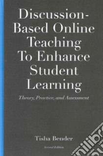 Discussion-Based Online Teaching to Enhance Student Learning libro in lingua di Bender Tisha