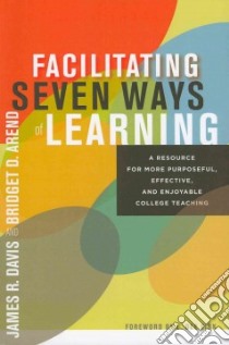 Facilitating Seven Ways of Learning libro in lingua di Davis James R., Arend Bridget D., Fink L. Dee (FRW)