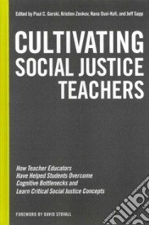Cultivating Social Justice Teachers libro in lingua di Gorski Paul C. (EDT), Zenkov Kristien (EDT), Osei-kofi Nana (EDT), Sapp Jeff (EDT), Stovall David (FRW)