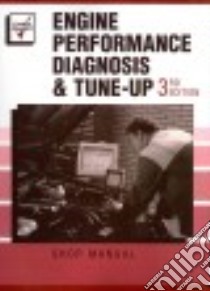 Engine Performance Diagnosis and Tune-Up Shop Manual libro in lingua di Clark George T. (EDT), Fennema Roger L. (CON), Dupuy Richard K. (CON), Turney William J. (CON)