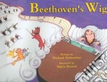 Beethoven's Wig libro in lingua di Perlmutter Richard, Rosetti Maria (ILT)