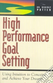 High Performance Goal Setting libro in lingua di Potter Beverly