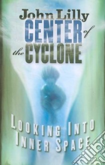 Center of the Cyclone libro in lingua di Lilly John Cunningham