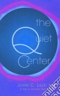 The Quiet Center libro in lingua di Lilly John Cunningham, Lilly Phillip Bailey, Robbins Tom (FRW)