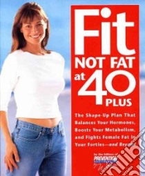 Fit Not Fat at 40-Plus libro in lingua di Prevention Magazine Health Books (EDT)