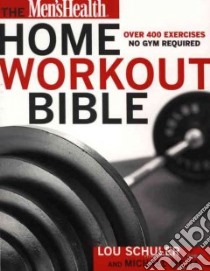 The Men's Health Home Workout Bible libro in lingua di Schuler Lou (EDT), Mejia Michael (EDT)