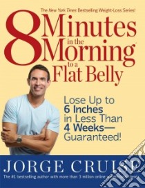8 Minutes in the Morning to a Flat Belly libro in lingua di Cruise Jorge