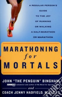 Marathoning for Mortals libro in lingua di Bingham John, Hadfield Jenny
