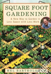 Square Foot Gardening libro in lingua di Bartholomew Mel