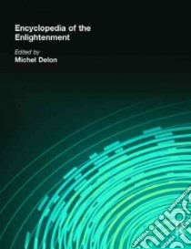 Encyclopedia of the Enlightenment libro in lingua di Delon Michel (EDT), Stewart Philip (TRN)