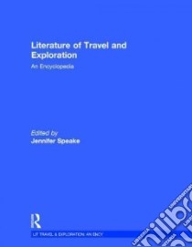 Literature of Travel and Exploration libro in lingua di Speake Jennifer (EDT)