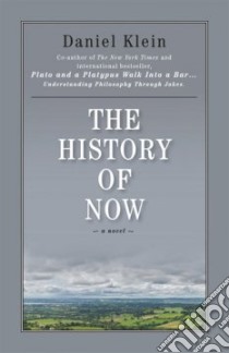 The History of Now libro in lingua di Klein Daniel