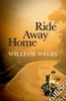 Ride Away Home libro in lingua di Wells William