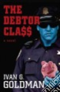The Debtor Class libro in lingua di Goldman Ivan G.
