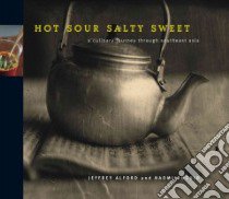 Hot Sour Salty Sweet libro in lingua di Alford Jeffrey, Duguid Naomi