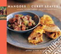Mangoes & Curry Leaves libro in lingua di Alford Jeffrey, Duguid Naomi, Alford Jeffrey (PHT), Duguid Naomi (PHT), Jung Richard
