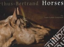 Horses libro in lingua di Arthus-Bertrand Yann, Gouraud Jean-Louis