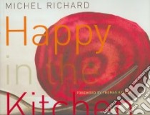 Happy in the Kitchen libro in lingua di Richard Michel, Heller Susie, Kaminsky Peter, Keller Thomas (FRW), Jones Deborah (PHT)