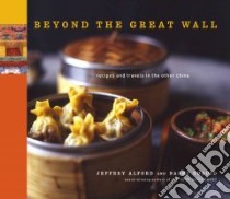 Beyond the Great Wall libro in lingua di Alford Jeffrey, Duguid Naomi, Jung Richard (PHT)