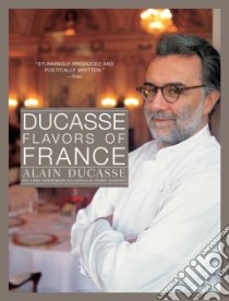 Ducasse Flavors of France libro in lingua di Ducasse Alain, Dannenberg Linda, Hussenot Pierre (PHT)
