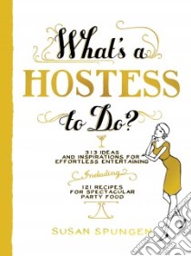 What's a Hostess to Do? libro in lingua di Spungen Susan