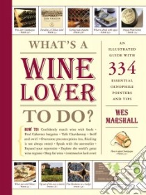 What's a Wine Lover to Do? libro in lingua di Marshall Wes
