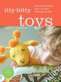 Itty-bitty Toys libro in lingua di Anderson Susan B.