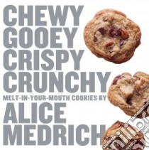 Chewy Gooey Crispy Crunchy Melt-in-your-mouth Cookies libro in lingua di Medrich Alice, Jones Deborah (PHT)