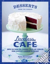 Desserts from the Famous Loveless Cafe libro in lingua di Huntsman Alisa, Smith Lee (FRW)