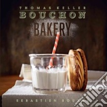 Bouchon Bakery libro in lingua di Keller Thomas, Rouxel Sebastien, Heller Susie (CON), Mcdonald Matthew (CON), Ruhlman Michael (CON)