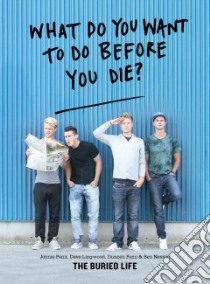 What Do You Want to Do Before You Die? libro in lingua di Nemtin Ben, Lingwood Dave, Penn Duncan, Penn Jonnie
