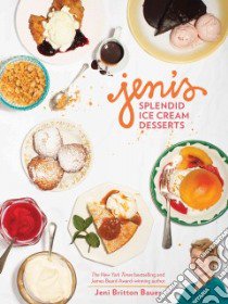 Jeni's Splendid Ice Cream Desserts libro in lingua di Bauer Jeni Britton