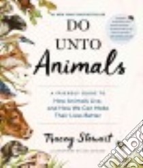 Do Unto Animals libro in lingua di Stewart Tracey, Ashlock Lisel (ILT)