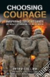 Choosing Courage libro in lingua di Collier Peter, Congressional Medal of Honor Foundation (COL)