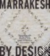 Marrakesh by Design libro in lingua di Montague Maryam