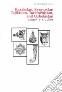 Kazakstan, Kyrgyzstan, Tajikistan, Turkmenistan, and Uzbekistan libro in lingua di Curtis Glenn E. (EDT), Library of Congress Federal Research Division (COR)