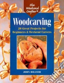 Woodcarving libro in lingua di Hillyer John I.
