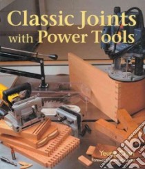 Classic Joints With Power Tools libro in lingua di Chan Yeung