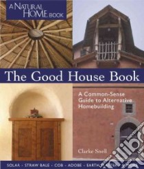 The Good House Book libro in lingua di Snell Clarke
