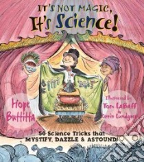 It's Not Magic, It's Science! libro in lingua di Buttitta Hope, LaBaff Tom (ILT), Lundgren Orrin (ILT)